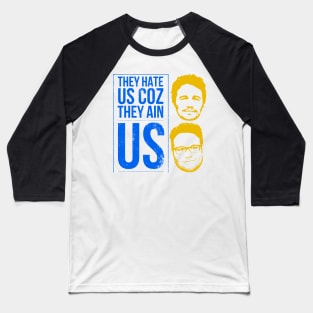 They hate us coz they ain us Baseball T-Shirt